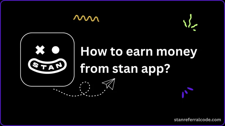 how to earn money from stan app?